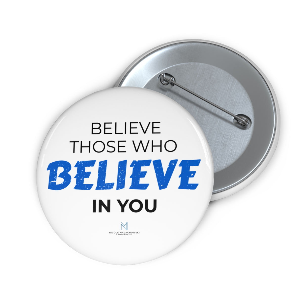 "Believe Those Who Believe In You" Badge Pin
