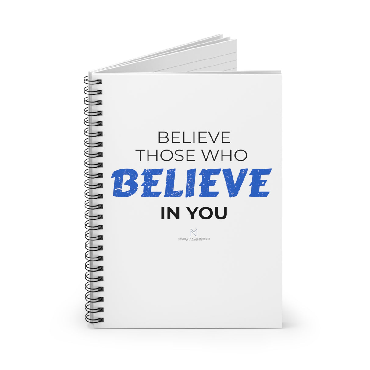 "Believe Those" Spiral Notebook