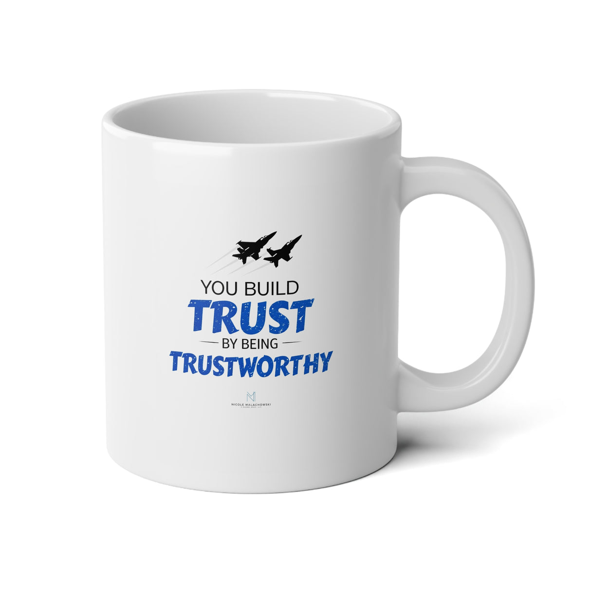 "You Build Trust By Being Trustworthy" Jumbo Mug, 20oz