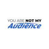 "Not My Audience" Kiss-Cut Sticker