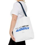 "You Are Not My Audience" Reusable Shopping Tote Bag