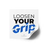 "Loosen Your Grip" Square Stickers, Indoor/Outdoor