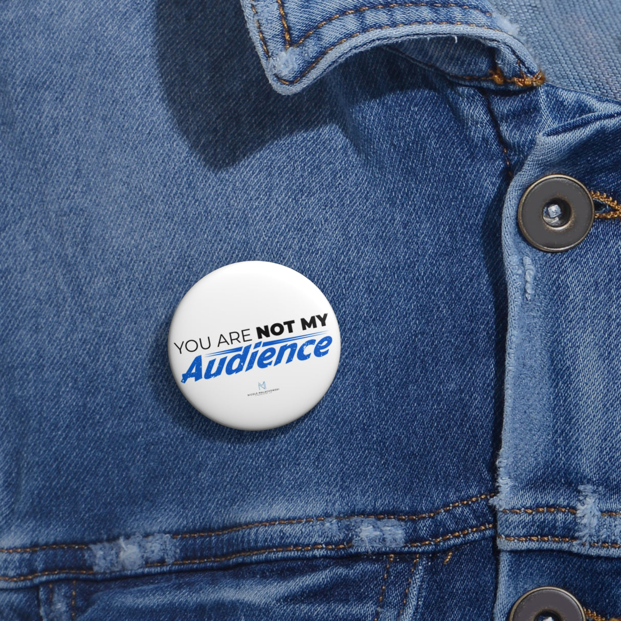 "You Are Not My Audience" Badge Pin