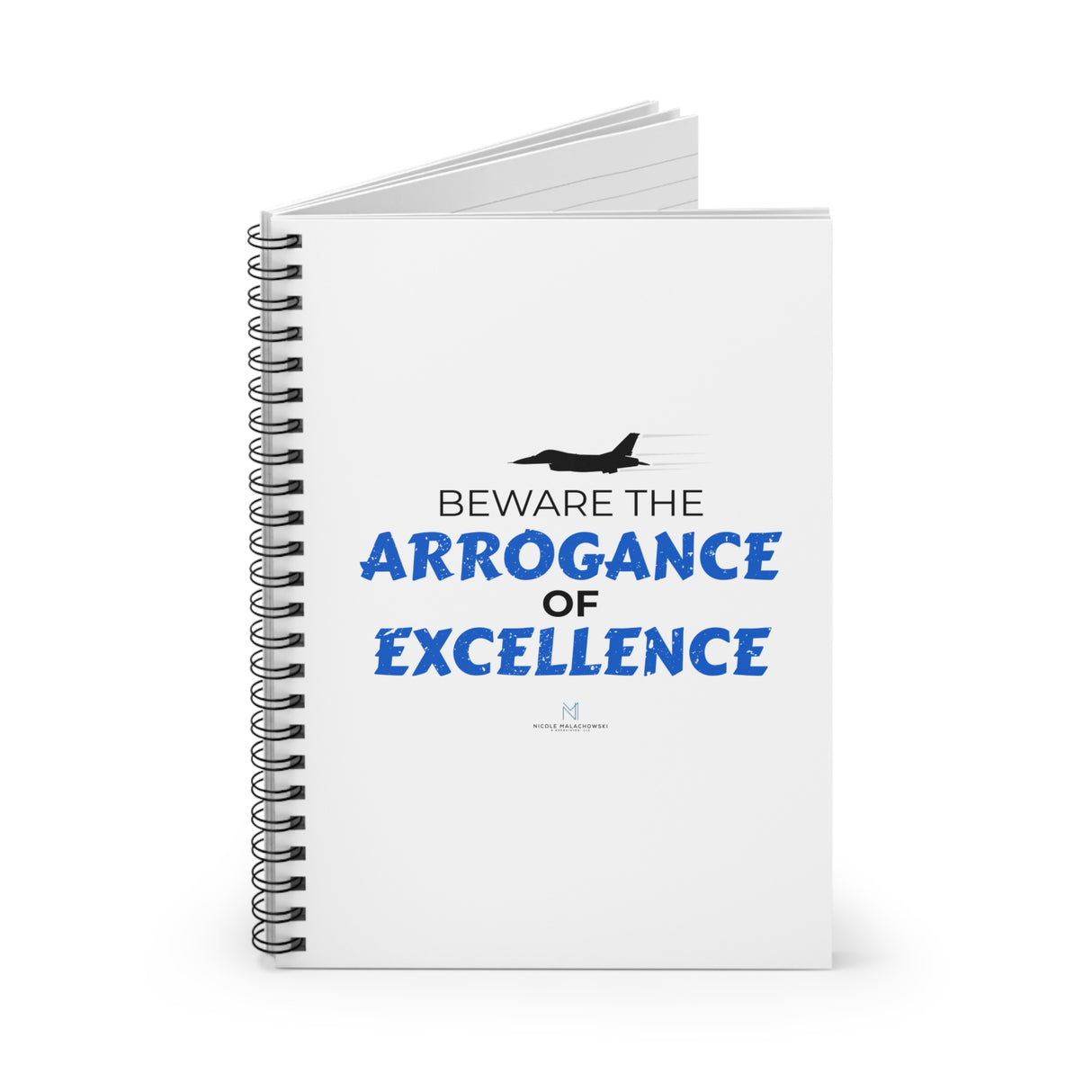 "Arrogance of Excellence" Spiral Notebook
