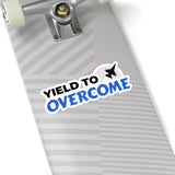 "Yield To Overcome" Kiss-Cut Sticker