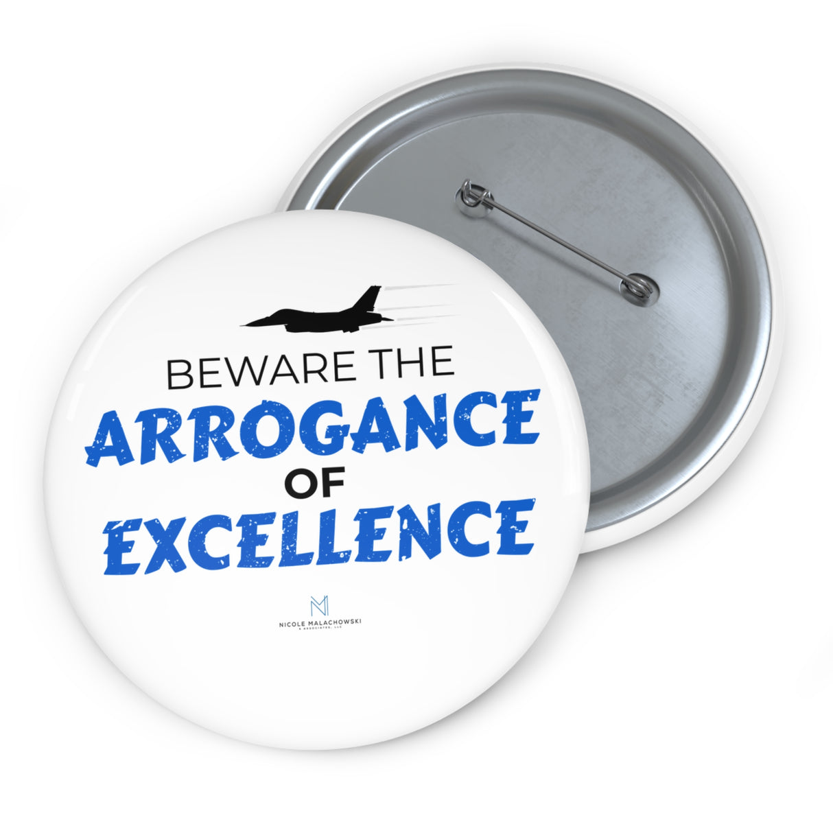 "Beware The Arrogance Of Excellence" Badge Pin
