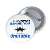 "The Runway Behind You Is Always Unusable" Badge Pin