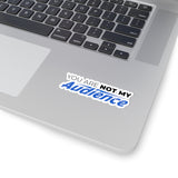 "Not My Audience" Kiss-Cut Sticker