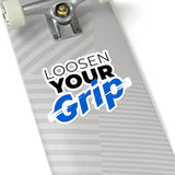 "Loosen Your Grip" Kiss-Cut Sticker