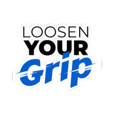 "Loosen Your Grip" Kiss-Cut Sticker