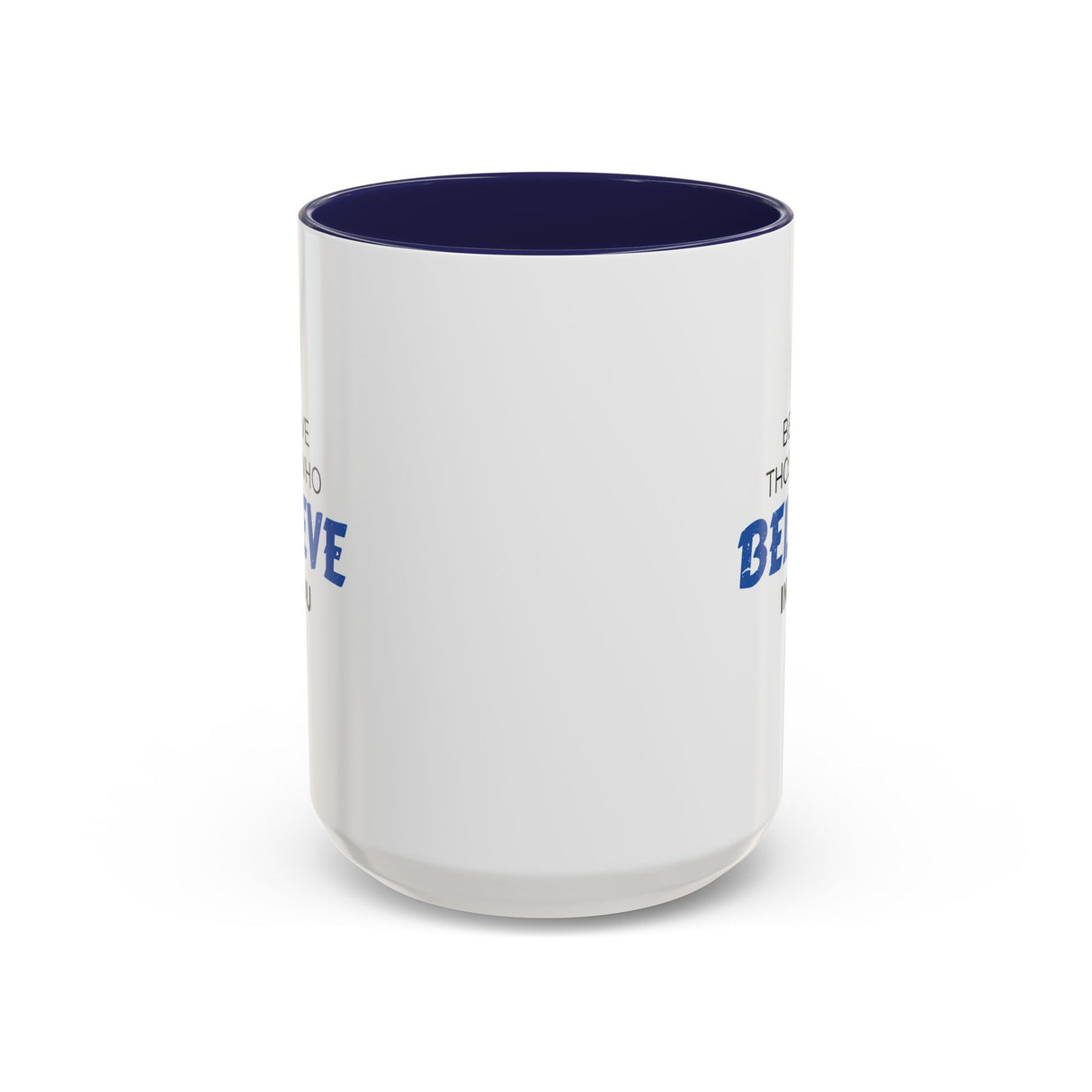 "Believe Those Who Believe In You" 15oz Accent Coffee Mug