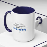 "Nobody Wants To Lead A Scripted Life" 15oz Accent Coffee Mug