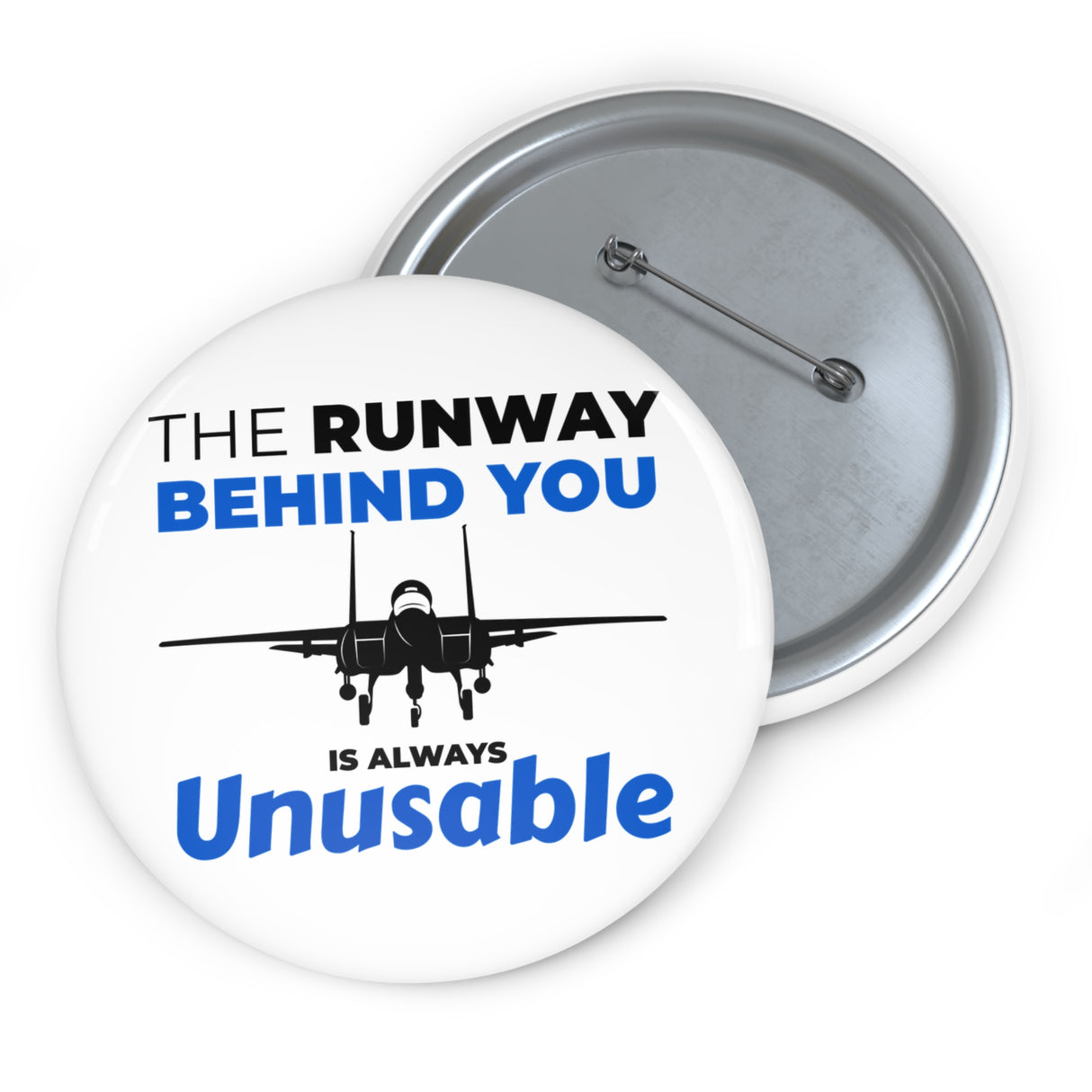 "The Runway Behind You Is Always Unusable" Badge Pin