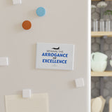"Arrogance Of Excellence"  Button Magnet, Rectangle