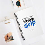 "Loosen Your Grip" Spiral Notebook