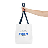 "Believe Those Who Believe in You" Reusable Shopping Tote Bag