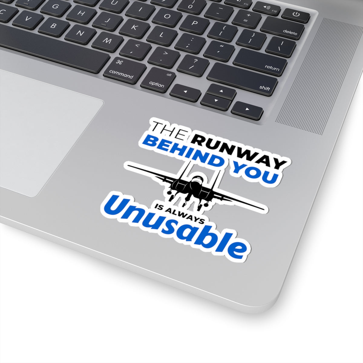 "The Runway Behind You Is Always Unusable" Kiss-Cut Sticker