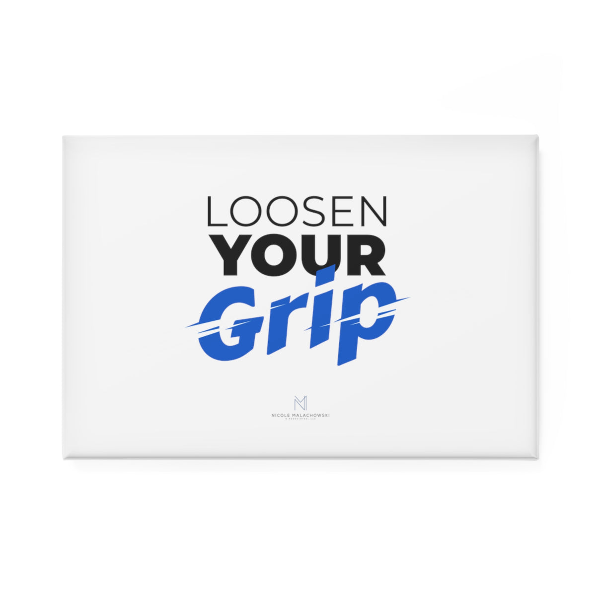 "Loosen Your Grip" Button Magnet, Rectangle