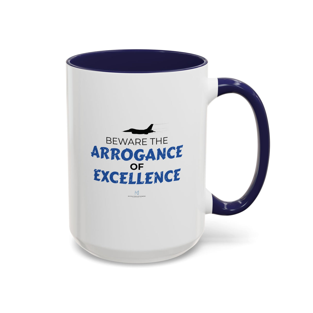 "Beware the Arrogance of Excellence" 15oz Accent Coffee Mug