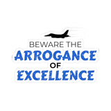 "Beware the Arrogance of Excellence" Kiss-Cut Sticker