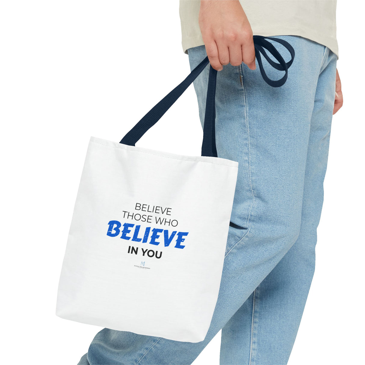 "Believe Those Who Believe in You" Reusable Shopping Tote Bag
