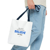 "Believe Those Who Believe in You" Reusable Shopping Tote Bag