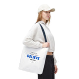 "Believe Those Who Believe in You" Reusable Shopping Tote Bag