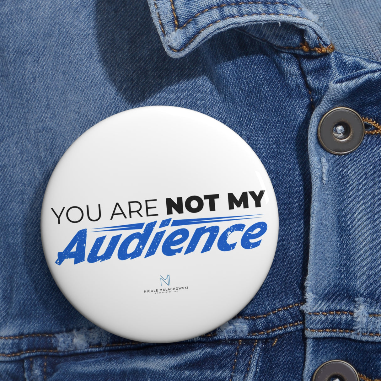 "You Are Not My Audience" Badge Pin