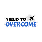 "Yield To Overcome" Kiss-Cut Sticker