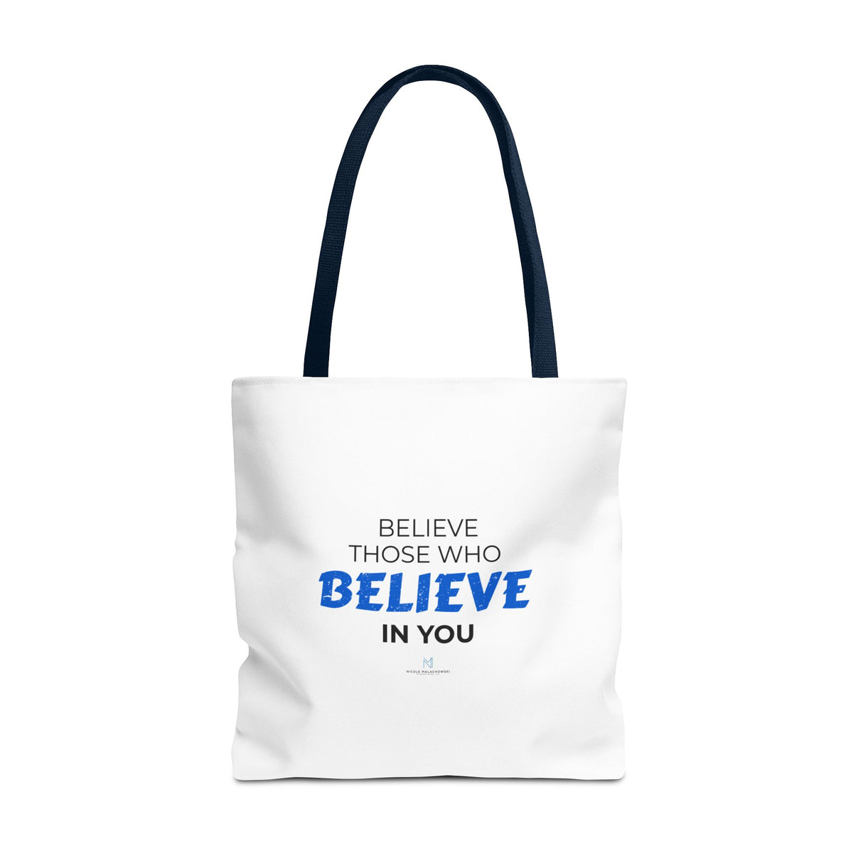 "Believe Those Who Believe in You" Reusable Shopping Tote Bag