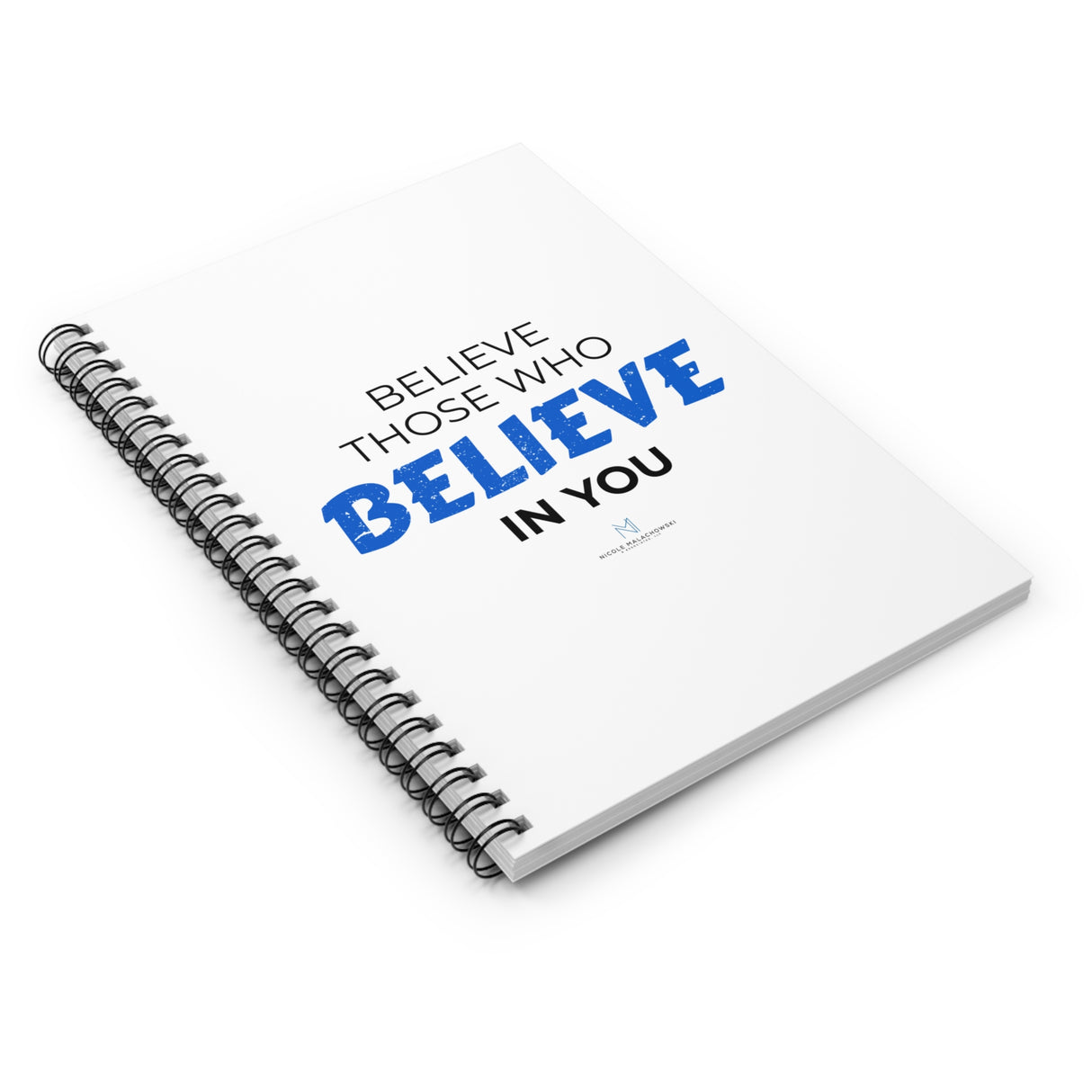 "Believe Those" Spiral Notebook