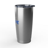 "Believe Those Who Believe in You" 20oz Silver Tumbler