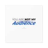 "Not My Audience" Square Stickers, Indoor/Outdoor