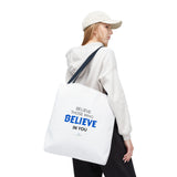 "Believe Those Who Believe in You" Reusable Shopping Tote Bag