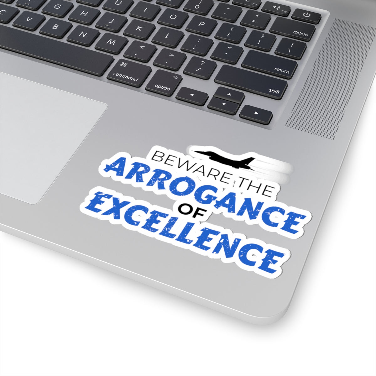"Beware the Arrogance of Excellence" Kiss-Cut Sticker