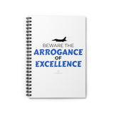 "Arrogance of Excellence" Spiral Notebook