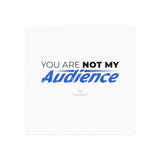 "Not My Audience" Square Magnet
