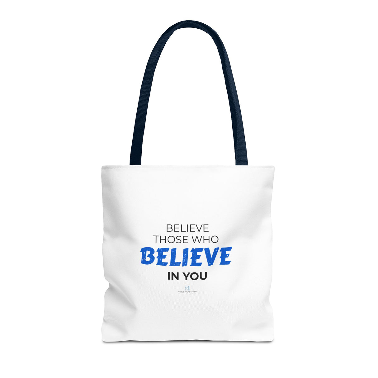 "Believe Those Who Believe in You" Reusable Shopping Tote Bag