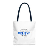 "Believe Those Who Believe in You" Reusable Shopping Tote Bag