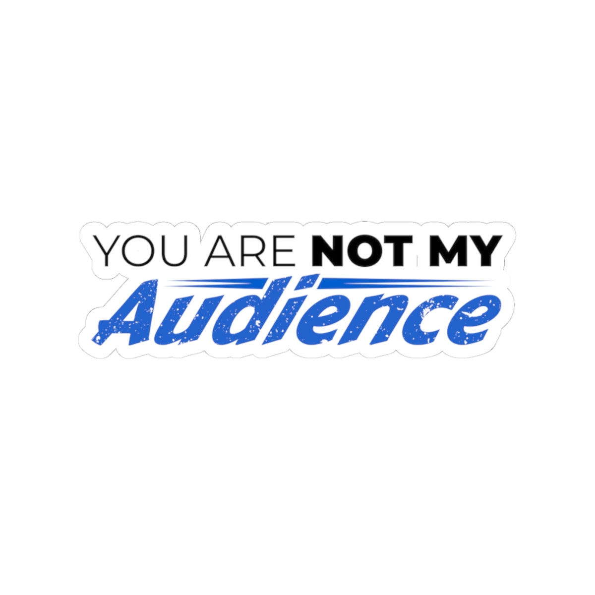 "Not My Audience" Kiss-Cut Sticker