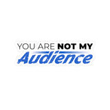 "Not My Audience" Kiss-Cut Sticker