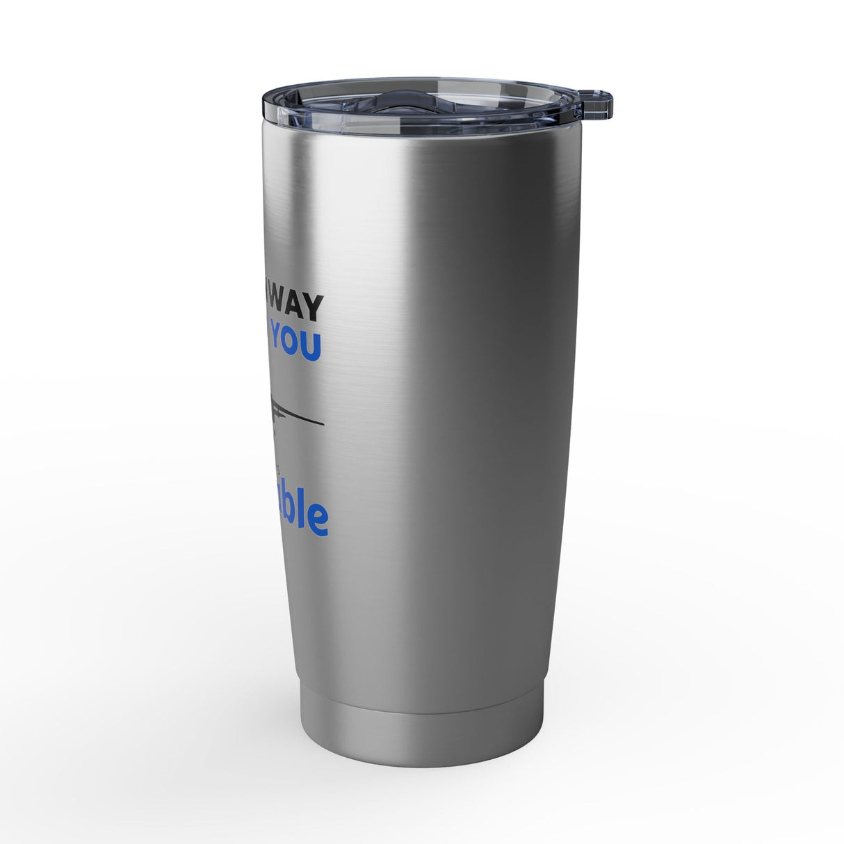 "The Runway Behind You" 20oz Tumbler