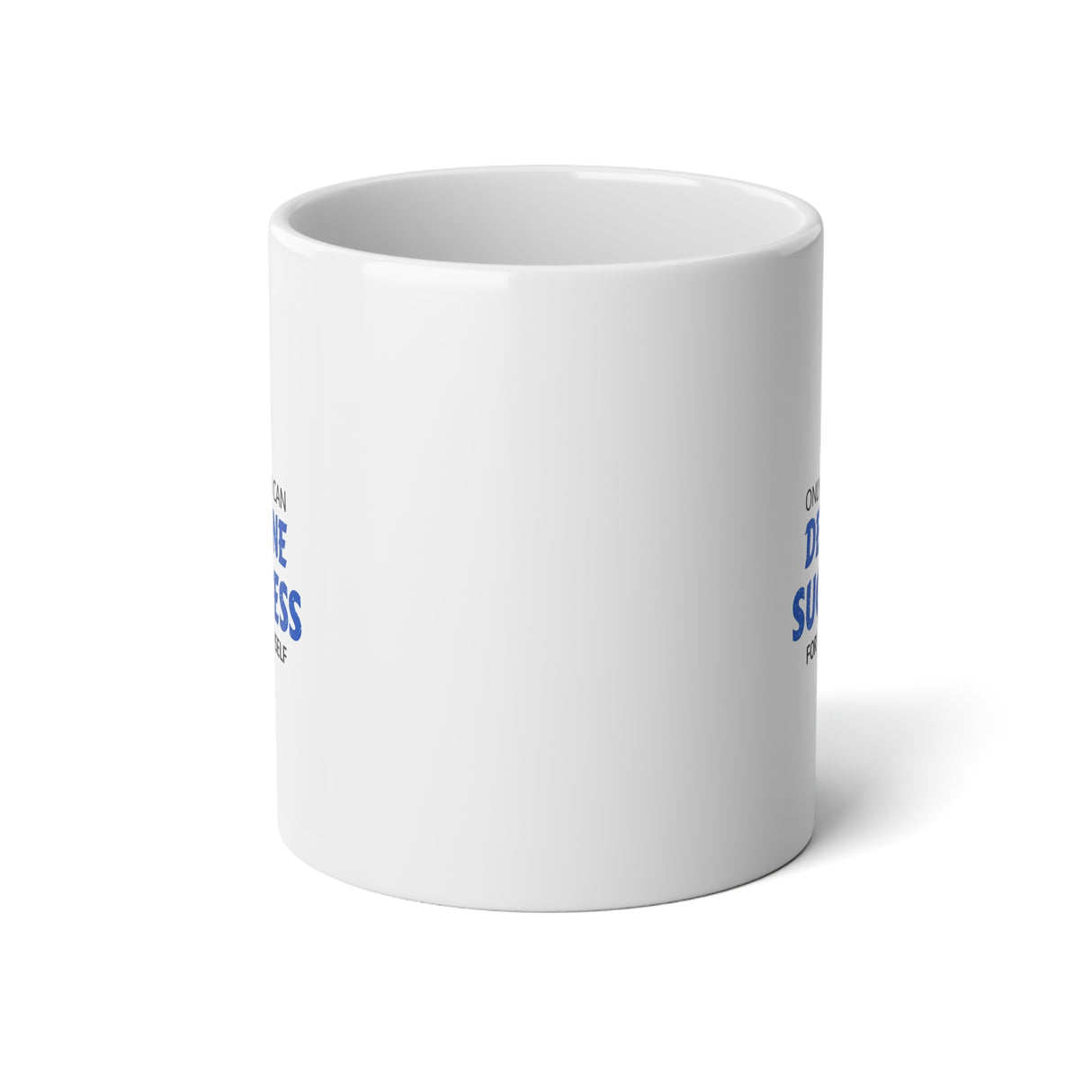 "Only You Can Define Success For Yourself" Jumbo Mug, 20oz