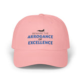 "Arrogance of Excellence" Dad Cap