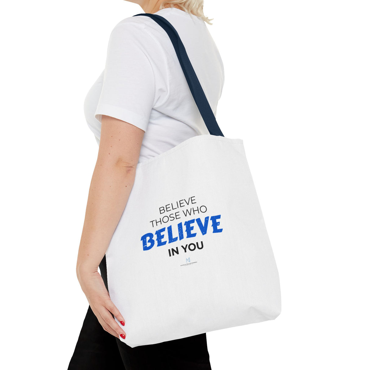"Believe Those Who Believe in You" Reusable Shopping Tote Bag