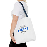 "Believe Those Who Believe in You" Reusable Shopping Tote Bag