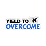 "Yield To Overcome" Kiss-Cut Sticker