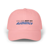 "You Are Not My Audience" Dad Cap