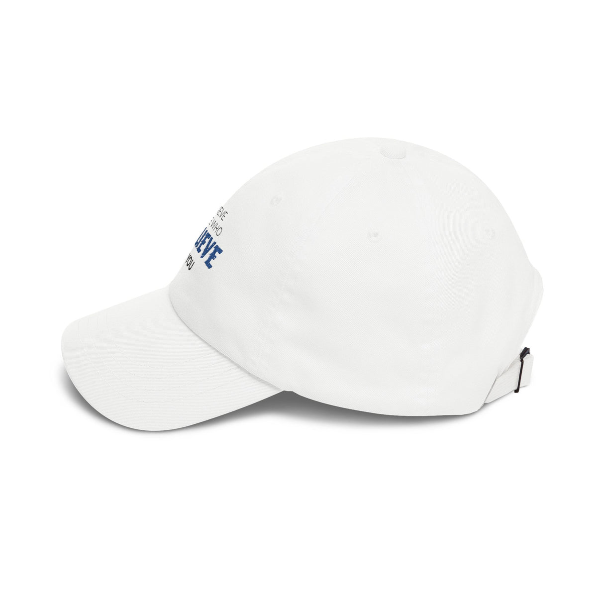 "Believe Those Who Believe In You" Dad Cap