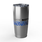 "Not My Audience" 20oz Silver Tumbler